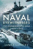 Naval Eyewitnesses: The Experience of War at Sea, 1939-1945