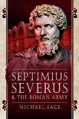 Septimius Severus and the Roman Army - Sage, Michael - cover