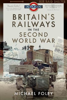 Britain's Railways in the Second World War - Michael Foley - cover