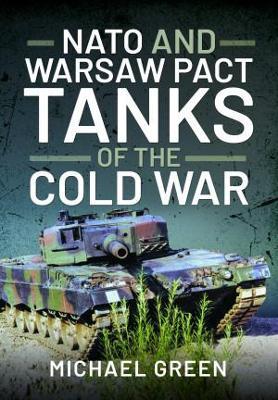 NATO and Warsaw Pact Tanks of the Cold War - Michael Green - cover