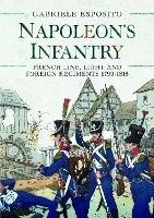 Napoleon's Infantry: French Line, Light and Foreign Regiments. 1799-1815 - Gabriele Esposito - cover