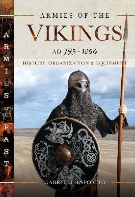 Armies of the Vikings, AD 793 1066: History, Organization and Equipment - Esposito, Gabriele - cover