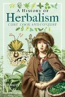 A History of Herbalism: Cure, Cook and Conjure