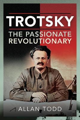 Trotsky, The Passionate Revolutionary - Allan Todd - cover