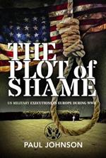 The Plot of Shame: US Military Executions in Europe During WWII