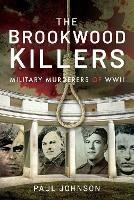 The Brookwood Killers: Military Murderers of WWII