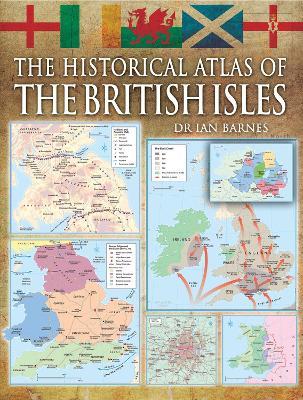 The Historical Atlas of the British Isles - Alex Swanston,Ian Barnes - cover