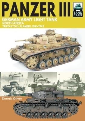 Panzer III, German Army Light Tank: North Africa, Tripoli to El Alamein 1941-1942 - Dennis Oliver - cover
