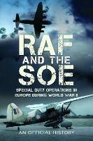 RAF and the SOE: Special Duty Operations in Europe During World War II - John Grehan - cover