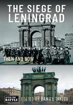 The Siege of Leningrad: Then and Now