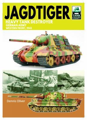 Tank Craft 42 JagdTiger Heavy Tank Destroyer: German Army Western Front, 1945 - Dennis Oliver - cover