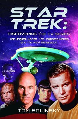Star Trek: Discovering the TV Series: The Original Series, The Animated Series and The Next Generation - Tom Salinsky - cover