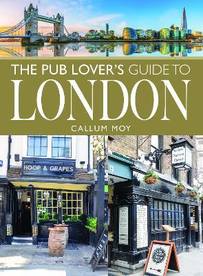 The Pub Lover's Guide to London - Callum Moy - cover