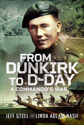From Dunkirk to D-Day: A Commando's War - Jeff Steel,Linda Adlam Nash - cover