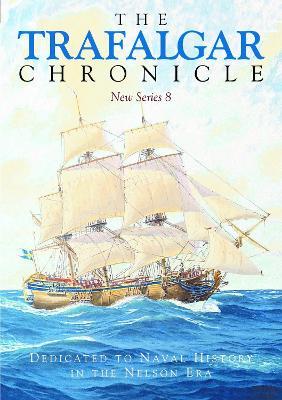The Trafalgar Chronicle: Dedicated to Naval History in the Nelson Era: New Series 8 - Judy Pearson,John Rodgaard - cover