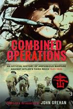 Combined Operations: An Official History of Amphibious Warfare Against Hitler's Third Reich, 1940-1945