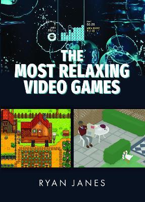 The Most Relaxing Video Games - Ryan Janes - cover