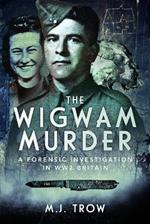 The Wigwam Murder: A Forensic Investigation in WW2 Britain