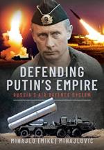 Defending Putin's Empire: Russia's Air Defence System