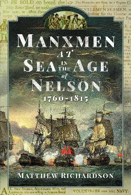 Manxmen at Sea in the Age of Nelson, 1760-1815 - Matthew Richardson - cover