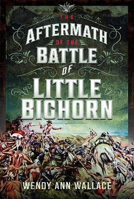 The Aftermath of the Battle of Little Big Horn - W.A. Wallace - cover