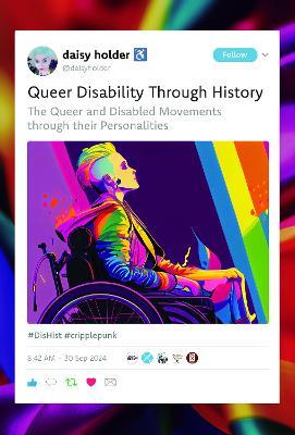 Queer Disability through History: The Queer and Disabled Movements through their Personalities - Daisy Holder - cover