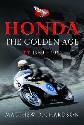 Honda: The Golden Age: (Isle of Man TT 1959-1967) - Matthew Richardson - cover