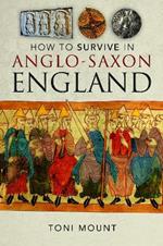 How to Survive in Anglo-Saxon England