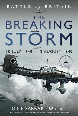 Battle of Britain The Breaking Storm: 10 July 1940   12 August 1940 - Dilip Sarkar - cover