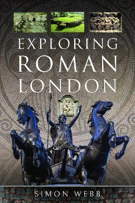 Exploring Roman London - Simon Webb - cover