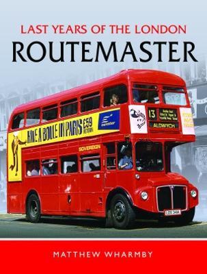 Last Years of the London Routemaster - Matthew Wharmby - cover