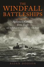 The Windfall Battleships: Agincourt, Canada, Erin, Eagle and the Latin-American & Balkan Arms Races