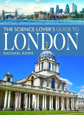 The Science Lover's Guide to London - Rachael Rowe - cover