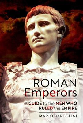 Roman Emperors: A Guide to the Men Who Ruled the Empire - Mario Bartolini - cover