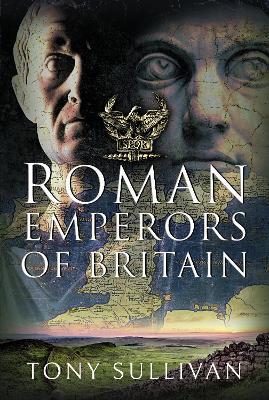 The Roman Emperors of Britain - Tony Sullivan - cover