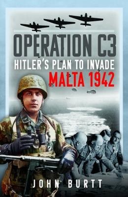 Operation C3: Hitler's Plan to Invade Malta 1942 - John Burtt - cover
