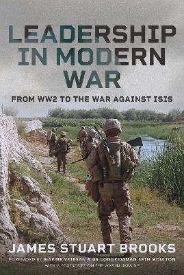Leadership in Modern War: From WW2 to the War Against ISIS - James Stuart Brooks - cover