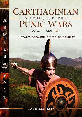 Carthaginian Armies of the Punic Wars, 264–146 BC: History, Organization and Equipment - Gabriele Esposito - cover