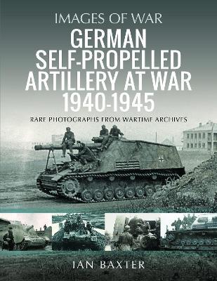 German Self-propelled Artillery at War 1940 1945 - Ian Baxter - cover