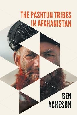 The Pashtun Tribes in Afghanistan: Wolves Among Men - Ben Acheson - cover