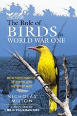 The Role of Birds in World War One: How Ornithology Helped to Win the Great War