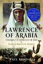 Lawrence of Arabia: Colonel T.E Lawrence CB, DSO – Places and Objects of Interest