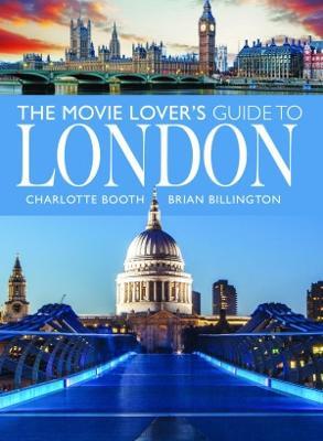 The Movie Lover's Guide to London - Charlotte Booth,Brian Billington - cover