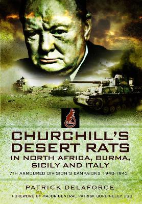 Churchill's Desert Rats in North Africa, Burma, Sicily and Italy: 7th Armoured Division's Campaigns, 1940-1943 - Patrick Delaforce - cover