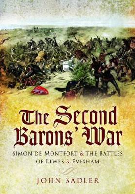 The Second Baron's War: Simon de Montfort and the Battles of Lewes and Evesham - John Sadler - cover