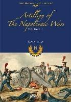 Artillery of the Napoleonic Wars: Field Artillery, 1792-1815 - Kevin F Kiley - cover