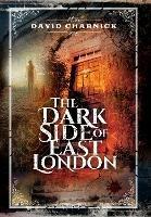 The Dark Side of East London - David Charnick - cover