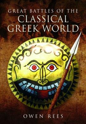 Great Battles of the Classical Greek World - Owen Rees - cover