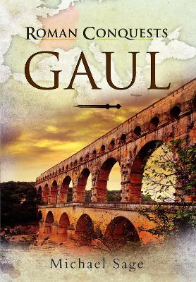 Roman Conquests: Gaul - Michael Sage - cover