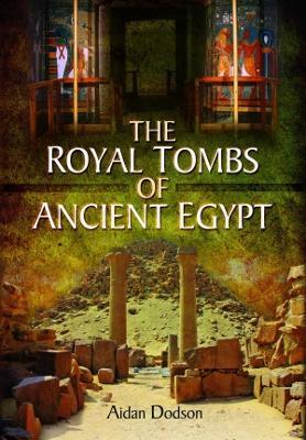The Royal Tombs of Ancient Egypt - Aidan Dodson - cover